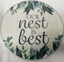 Cutting Board / Trivet,Glass,Round,App 8", Our Nest Is The Best - $10.88