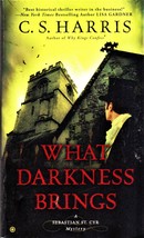 What Darkness Brings by C. S. Harris - $6.00
