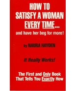 How to Satisfy a Woman Every Time...and Have Her Beg for More!: The Firs... - $9.65