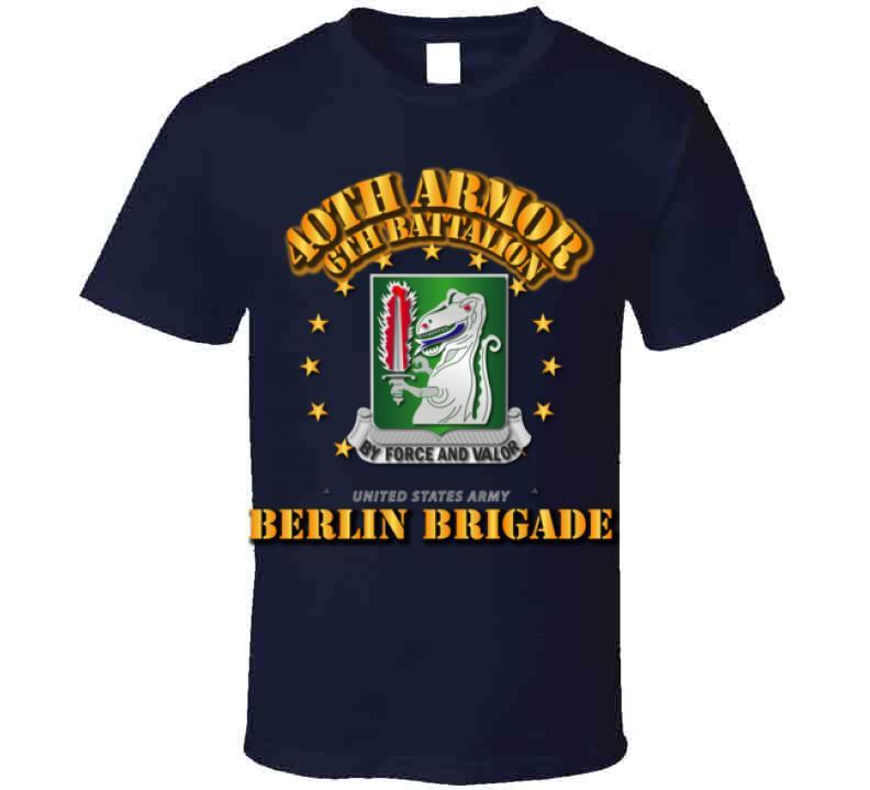 6th Battalion 40th Armor - Berlin Brigade T Shirt - T-Shirts, Tank Tops