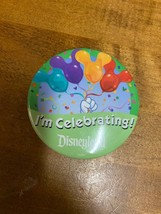 Disneyland I'm Celebrating Button - $4.99