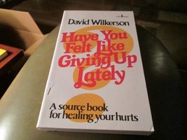Have You Felt Like Giving Up Lately? [Mass Market Paperback] David Wilke... - $19.99