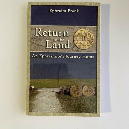 Return to the Land: An Ephraimite's Journey Home by Ephraim Frank Softcover Book