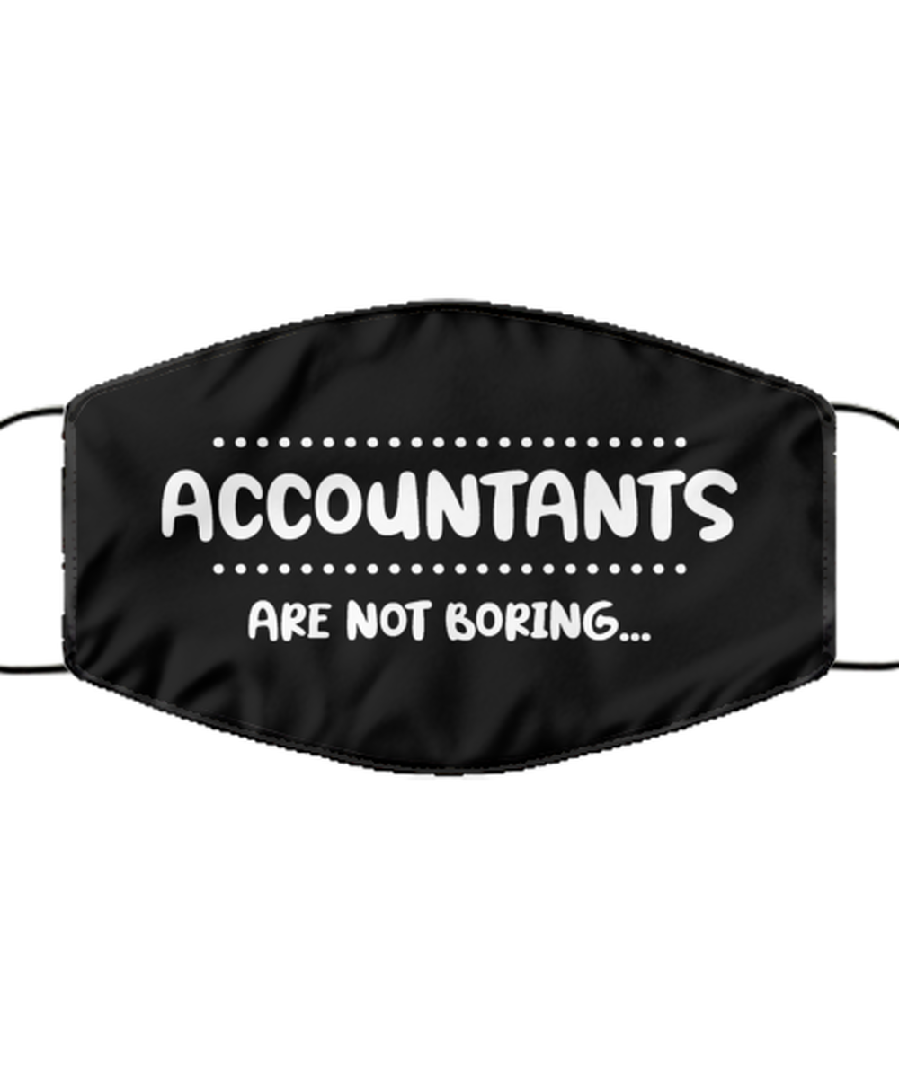 Funny Accountant Black Face Mask, Accountants are not boring..., Sarcasm Gifts