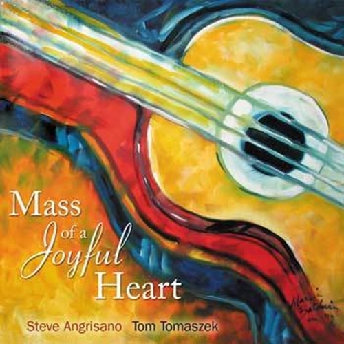 Mass of a joyful heart by steve angrisano   tom tomaszek