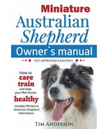 Miniature Australian Shepherd : Owner&#39;s Manual : Tim Anderson : New Soft... - $12.97