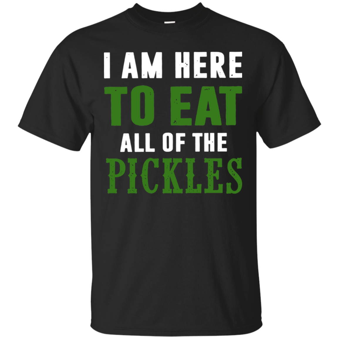 I'm Here To Eat All The Pickles Funny Black T-Shirt - T-Shirts, Tank Tops
