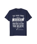 Funny Shirts - The good thing about science is that it&#39;s true T-Shirt Men - $19.95+
