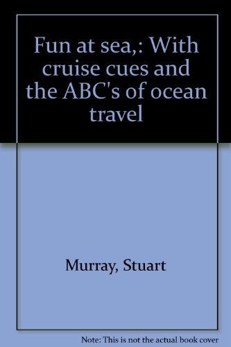 Primary image for Fun at Sea: With Cruise Cues and the ABC's of  Ocean Travel Stuart Murray and Jo