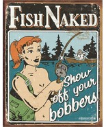 New Fish Naked Show Off Your Bobbers Decorative Metal Tin Sign Made in the USA - $11.14