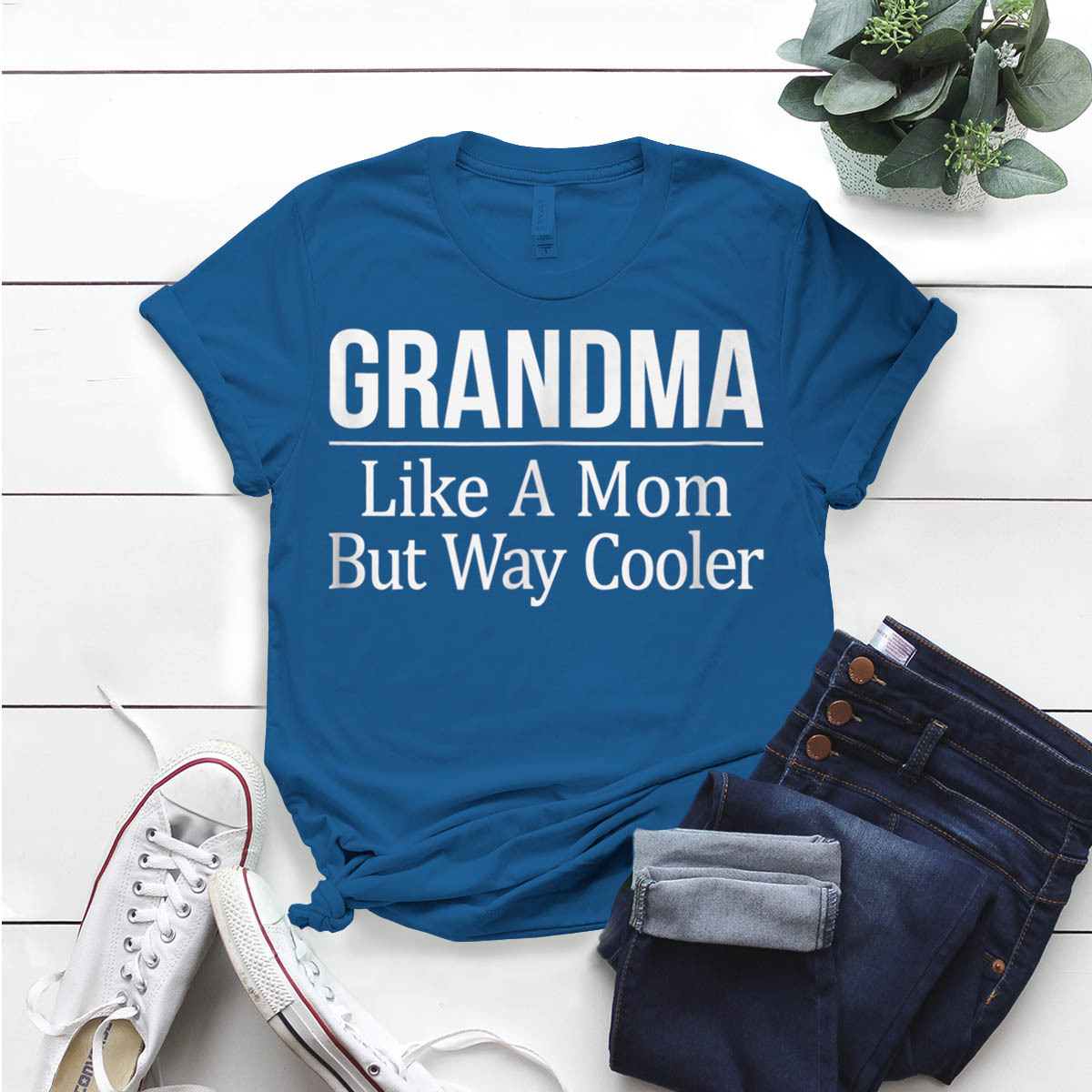 Grandma - Like A Mom But Way Cooler - T- Shirt Birthday Funny Ideas ...
