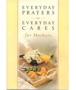 Everyday Prayers for Everyday Cares/Mothers [Hardcover] Honors Books - $6.26