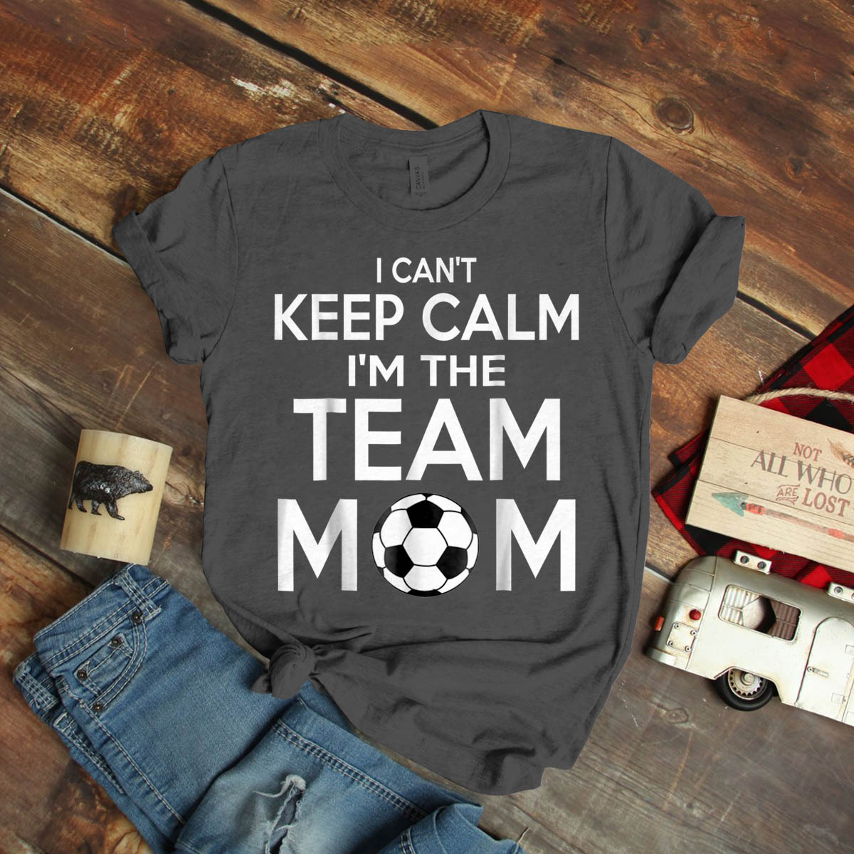 I Can'T Keep Calm I'M The Team Mom Soccer Mom Sports Funny Ideas Birthday Gift V - T-Shirts