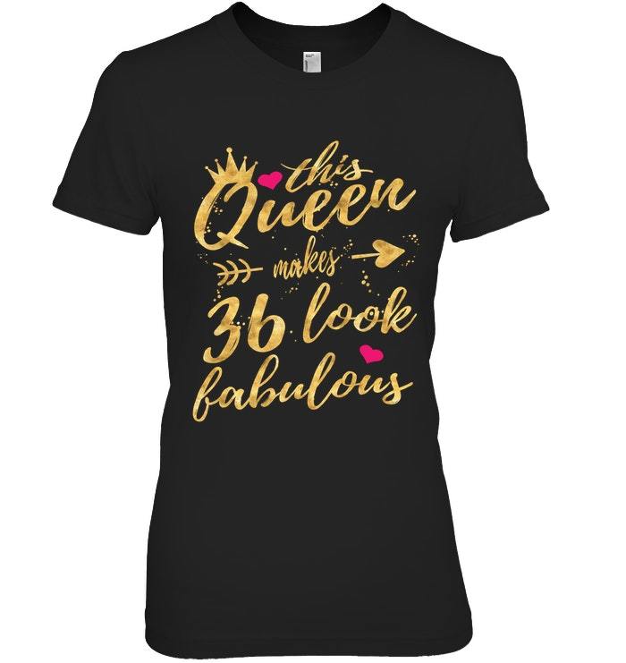 This Queen Makes 36 Look Fabulous 36th Birthday Shirt Women - Tops