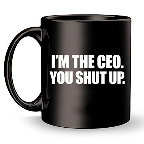 CEO Boss Coffee Mug I'm The CEO You Shut Up Cup Best Gift for Men Women Friends