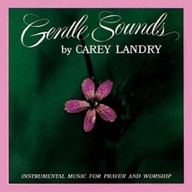 GENTLE SOUNDS VOLUME I by Carey Landry