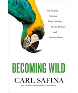 Becoming Wild :  Animal Cultures : Carl Safina : New Hardcover @ - $15.43