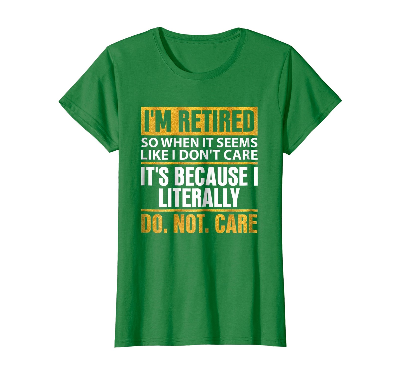Funny Shirts - I'm Retired I Literally Do Not Care - Retirement T-shirt ...