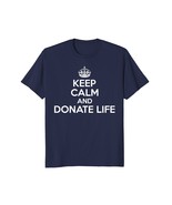 Funny Shirts - Keep Calm And Donate Life - Funny T-shirt Men - $19.95+