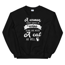 A Woman Cannot Survive On Wine Alone She Needs A Cat As Well Unisex Sweatshirt - $29.99