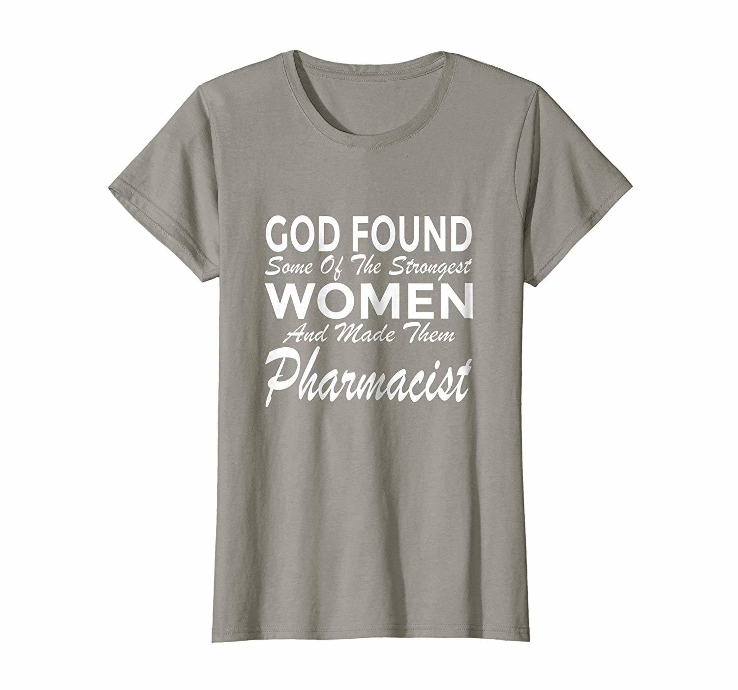 Funny Tee - Funny Pharmacy T-Shirt God Made Strongest Women Pharmacist ...