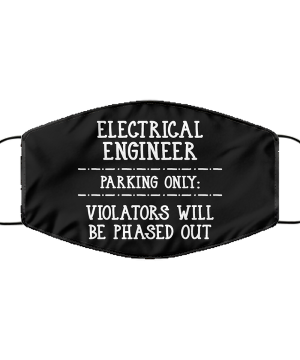 Funny Electrical Engineer Black Face Mask, Parking Only Violators Will Be