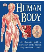Human Body: An Illustrated Guide to Every Part of the Human Body and How... - $14.57
