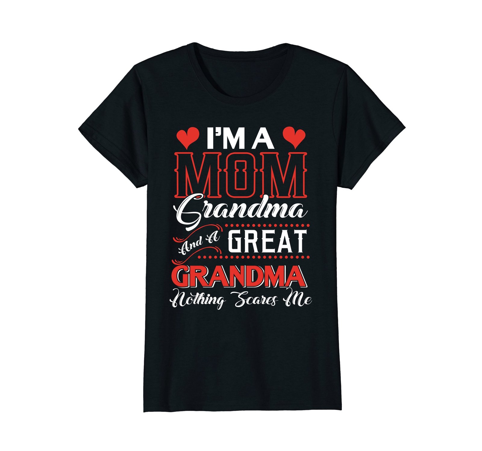 Funny Shirts - I'm A Mom Grandma Great Grandma Shirt Nothing Scares Me ...
