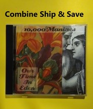 10,000 Maniacs - Our Time In Eden (CD) Build -A- Lot / Combine Ship &amp; Save! - $3.00