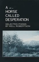 A HORSE CALLED DESPERATION Selected Poems by Kell Robertson image 1