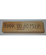 Thank You So Much Rubber Stamp Stampin Up Retired 4.5&quot; RARE Design Wood ... - $7.67