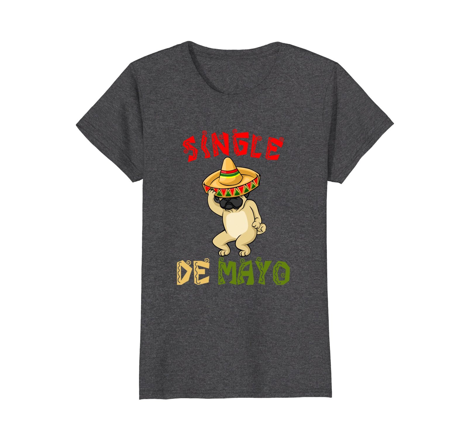 Funny Shirts - Pug Sombrero - Single De Mayo Gift T-Shirt Wowen