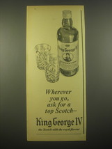 1966 King George IV Scotch Advertisement - Wherever you go, ask for a top Scotch - $14.99