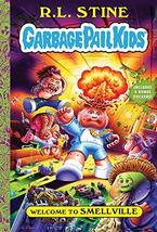 Welcome to Smellville (Garbage Pail Kids Book 1) [Hardcover] Stine, R.L.... - $14.52