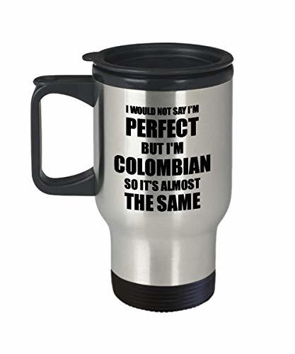 Colombian Travel Mug Funny Colombia Gift Idea for Men Women Pride Quote I'm Perf