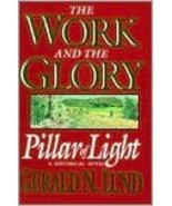 Pillar of Light: A Historical Novel (Work and the Glory) Lund, Gerald N. - $2.00