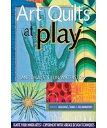 Art Quilts at Play: Ignite Your Inner Artist-Experiment with Surface Des... - $12.99