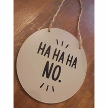Custom Quality Handmade 7&quot; Round &quot;HA HA HA NO.&quot; Rope Hanger - $28.13