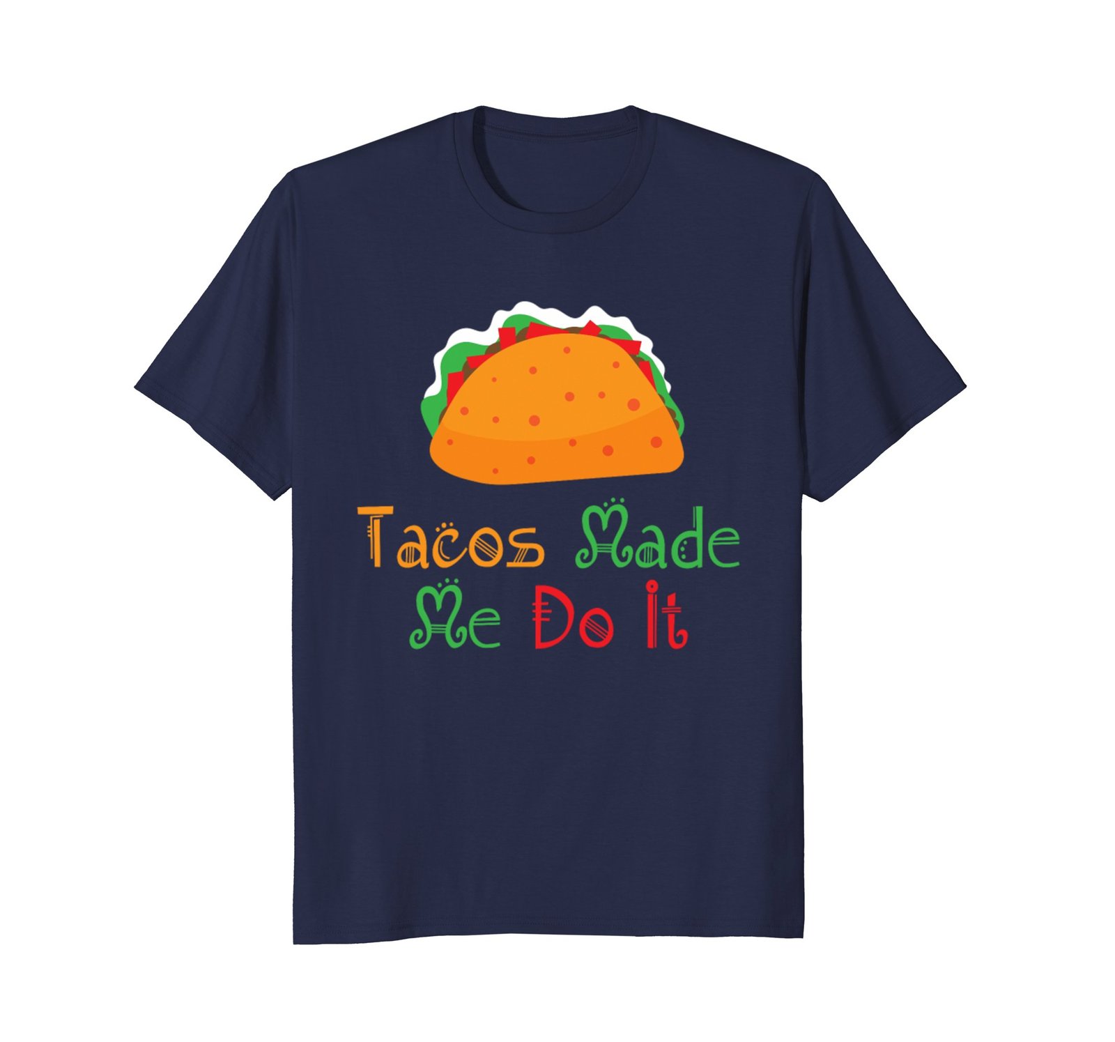 Funny Shirts - Tacos Made Me Do It Cinco De Mayo Gift T Shirt Men