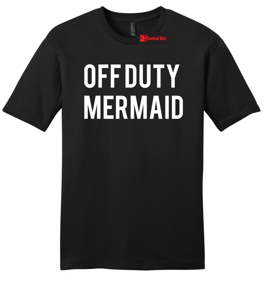 Image of Off Duty Mermaid Funny Tee Cute Mermaid Lover Gift Mens Soft Tee
