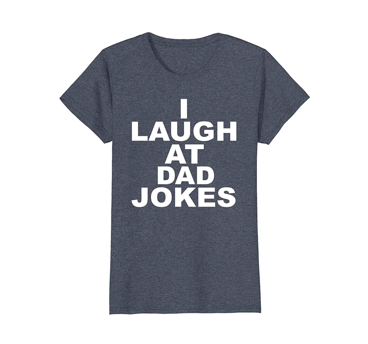 i laugh at dad jokes shirt