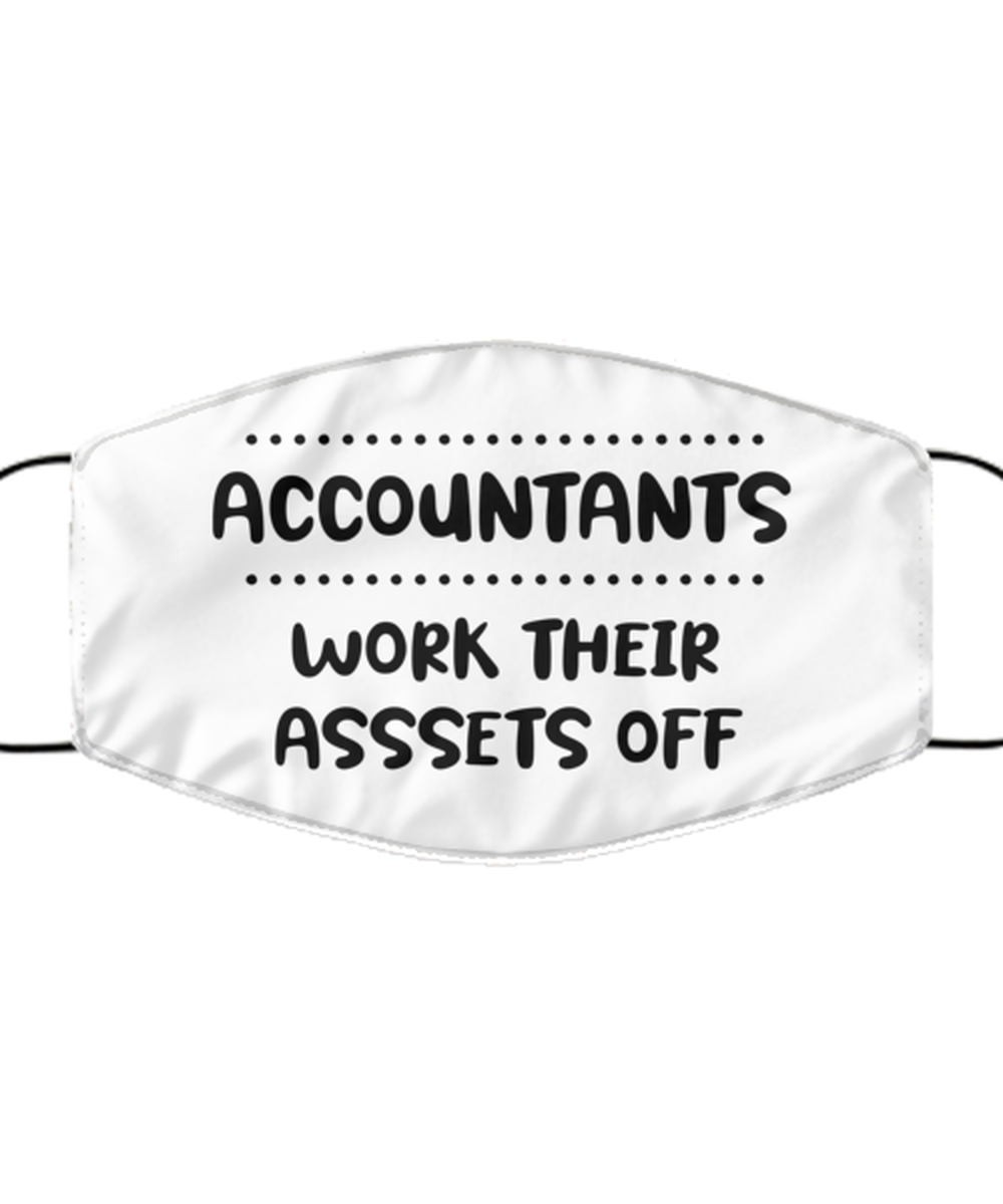 Funny Accountant Face Mask, Accountants work their asssets off, Sarcasm Gifts