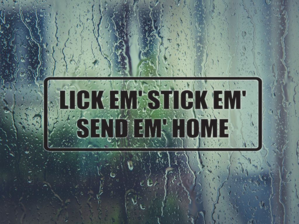Lick em' Stick em' send em' home Die Cut Vinyl Decal (Permanent Sticker