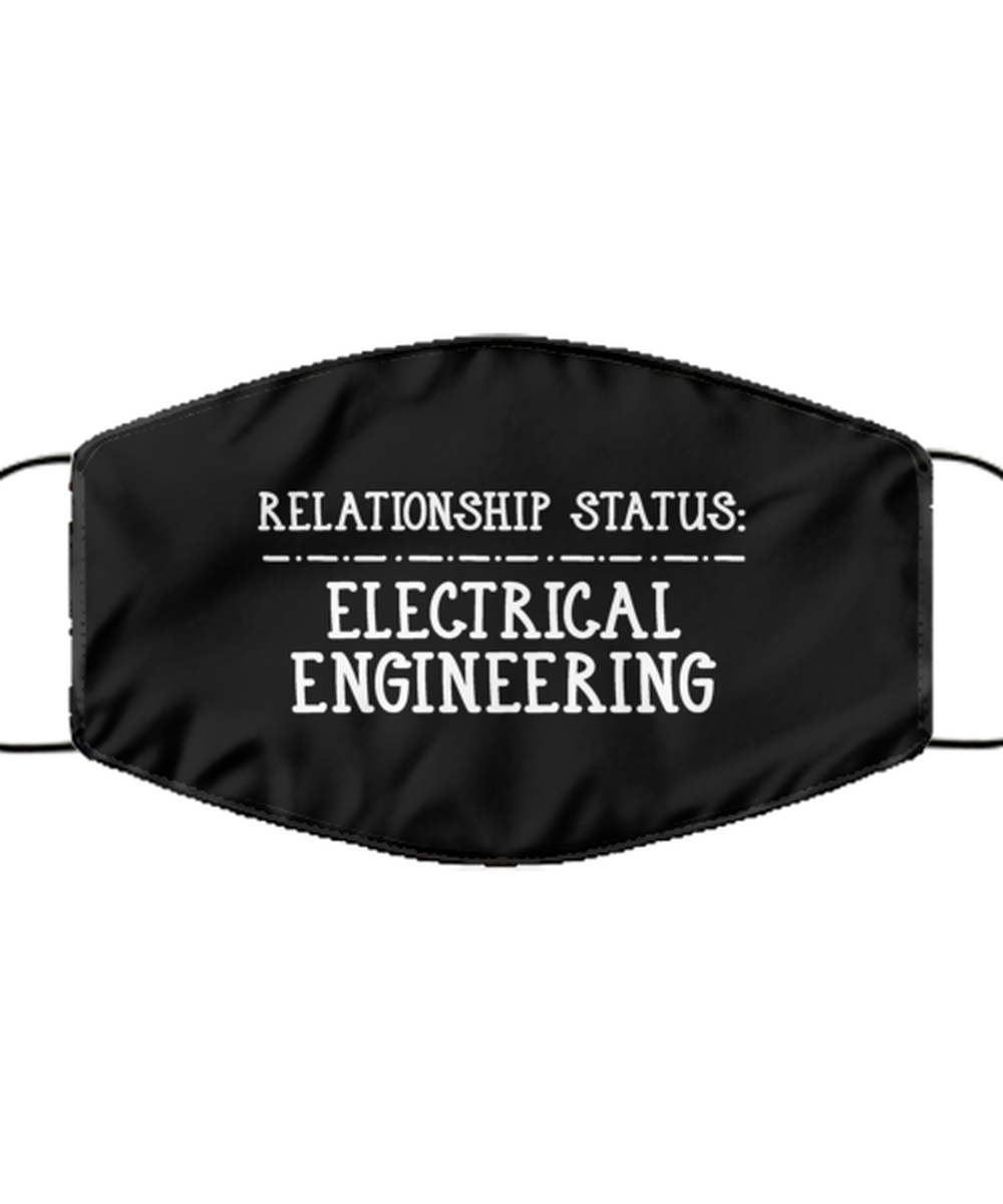 Funny Electrical Engineer Black Face Mask, Relationship Status, Reusable