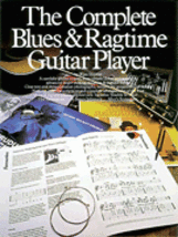 The Complete Blues and Ragtime Guitar Player/New!  - $17.99