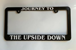 Journey To the UPSIDE DOWN License Plate Frame Holder Stranger Things NEW - $13.36
