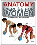 Anatomy of Exercise for Women : A Trainer&#39;s Guide to Exercise for Women ... - $16.36