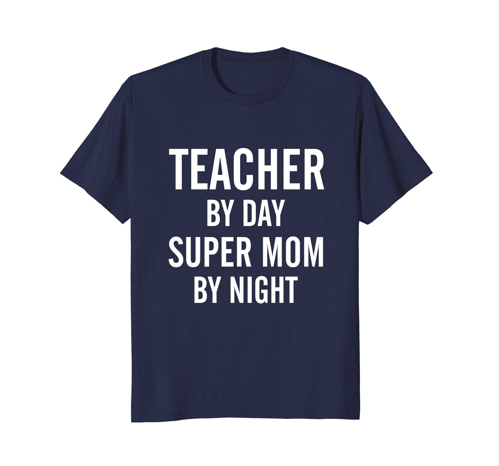 Funny Shirts - Teacher By Day Super Mom By Night Shirt Mother's Day Gift Men