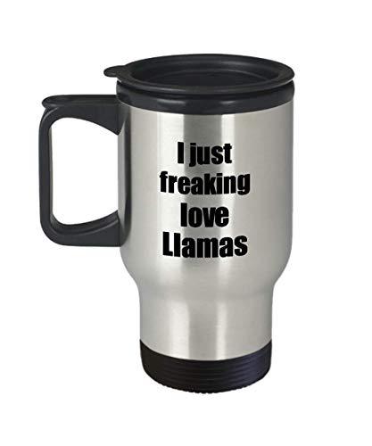 Llama Travel Mug I Just Freaking Love Llamas Lover Insulated Lid Funny Gift Idea