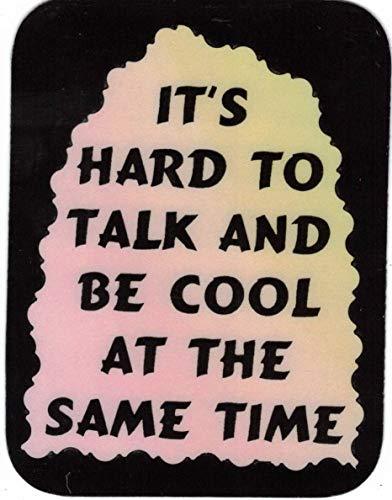 It's Hard To Talk And Be Cool At The Same Time 3 x 4 Love Note Humorous Saying